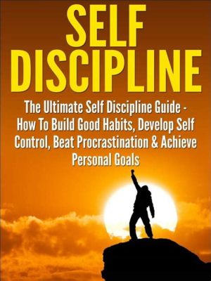  Habits for Life: A Practical Guide to Mastering Self-Discipline - En Fascinerande Resa Genom Självdisciplinens Konst!