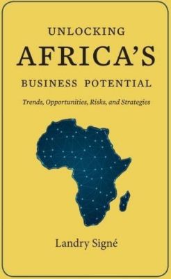  Unlocking Africa's Potential: An Entrepreneurial Journey Through Ethiopia - A Literary Tapestry Woven with Threads of Innovation and Resilience